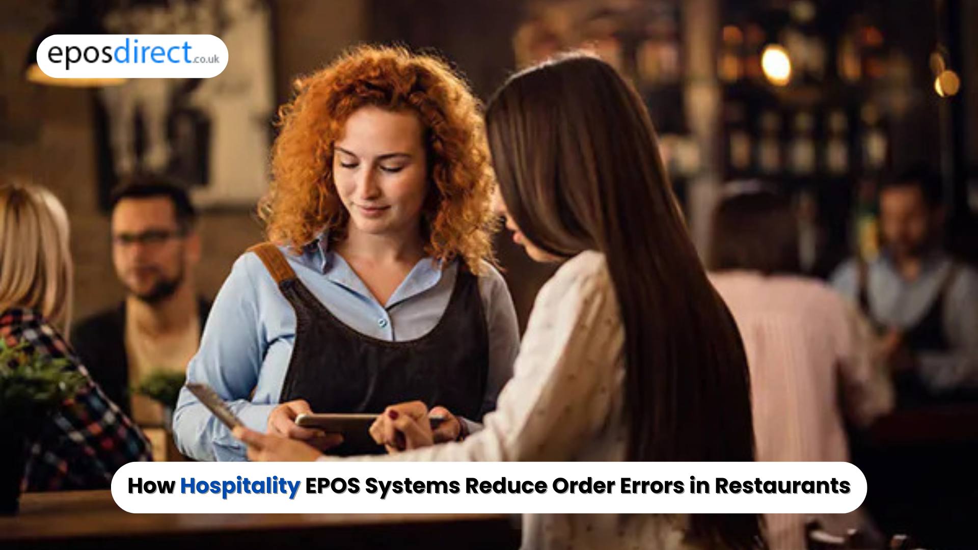 How Hospitality EPOS Systems Reduce Order Errors in Restaurants