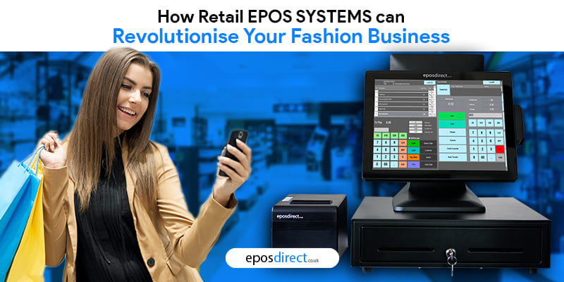 How Retail EPOS Systems can Revolutionise Your Fashion Business?