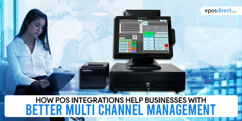 How POS Integrations Help Businesses with Better Multi Channel Management