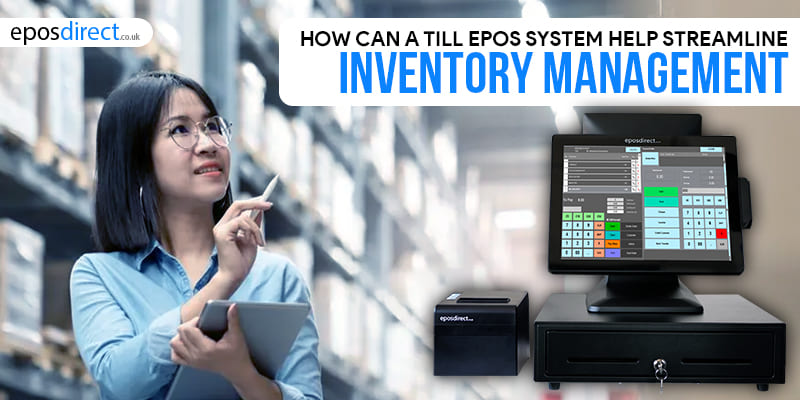 How Can A Till Epos System Help Streamline Inventory Management?