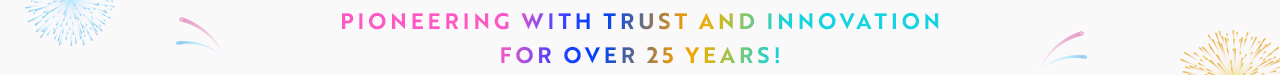 Pioneering with Trust and Innovationfor over 25 Years!