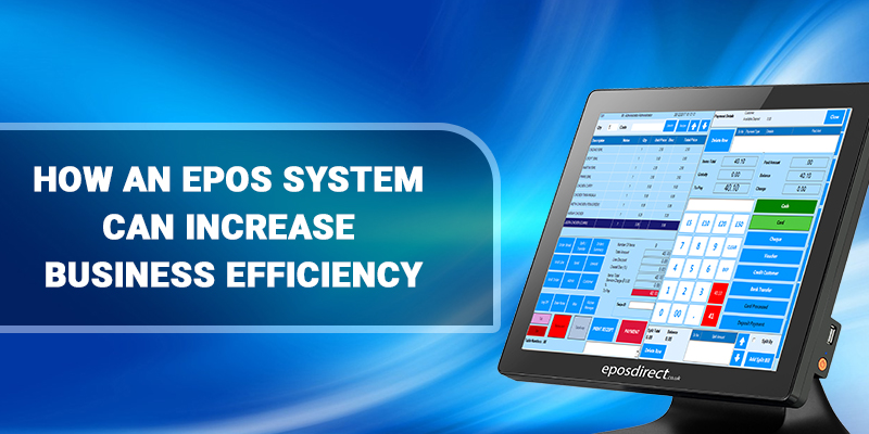How An EPOS System Can Increase Business Efficiency?
