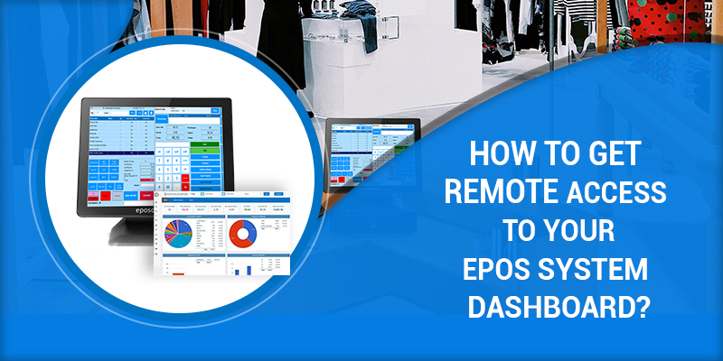 How To Get Remote Access To Your Epos System Dashboard?