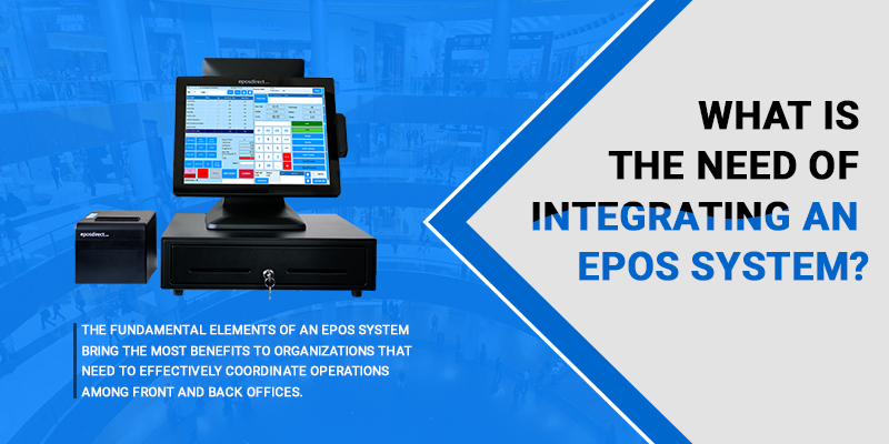 What Is The Need Of Integrating An EPOS System?